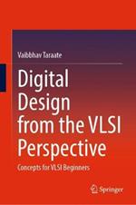 Digital Design from the VLSI Perspective: Concepts for VLSI Beginners