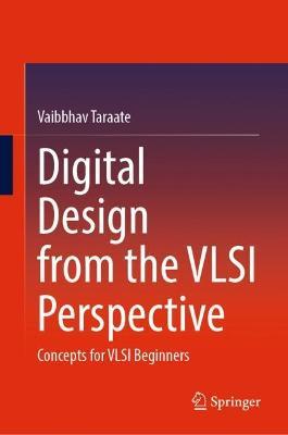 Digital Design from the VLSI Perspective: Concepts for VLSI Beginners - Vaibbhav Taraate - cover