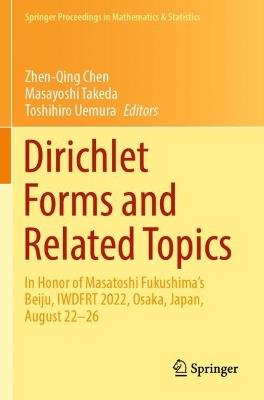 Dirichlet Forms and Related Topics: In Honor of Masatoshi Fukushima’s Beiju, IWDFRT 2022, Osaka, Japan, August 22–26 - cover