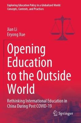 Opening Education to the Outside World: Rethinking International Education in China During Post COVID-19 - Jian Li,Eryong Xue - cover