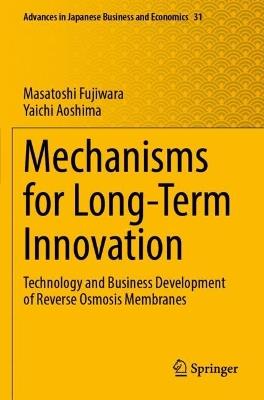 Mechanisms for Long-Term Innovation: Technology and Business Development of Reverse Osmosis Membranes - Masatoshi Fujiwara,Yaichi Aoshima - cover
