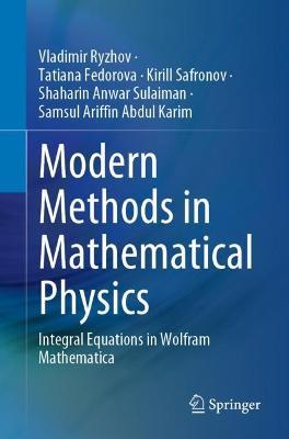 Modern Methods in Mathematical Physics: Integral Equations in Wolfram Mathematica - Vladimir Ryzhov,Tatiana Fedorova,Kirill Safronov - cover