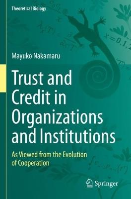 Trust and Credit in Organizations and Institutions: As Viewed from the Evolution of Cooperation - Mayuko Nakamaru - cover