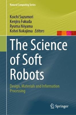 The Science of Soft Robots: Design, Materials and Information Processing - cover