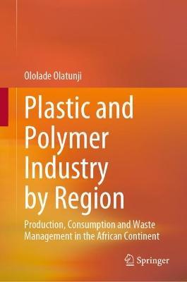 Plastic and Polymer Industry by Region: Production, Consumption and Waste Management in the African Continent - Ololade Olatunji - cover