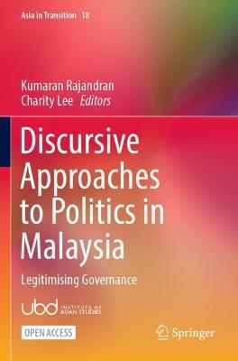 Discursive Approaches to Politics in Malaysia: Legitimising Governance - cover