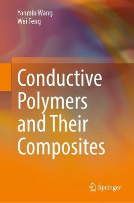 Conductive Polymers and Their Composites - Yanmin Wang,Wei Feng - cover