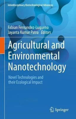 Agricultural and Environmental Nanotechnology: Novel Technologies and their Ecological Impact - cover
