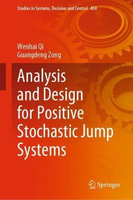 Analysis and Design for Positive Stochastic Jump Systems - Wenhai Qi,Guangdeng Zong - cover