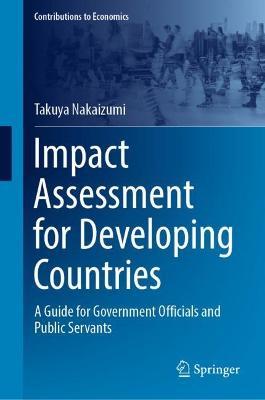 Impact Assessment for Developing Countries: A Guide for Government Officials and Public Servants - Takuya Nakaizumi - cover