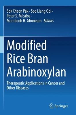 Modified Rice Bran Arabinoxylan: Therapeutic Applications in Cancer and Other Diseases - cover