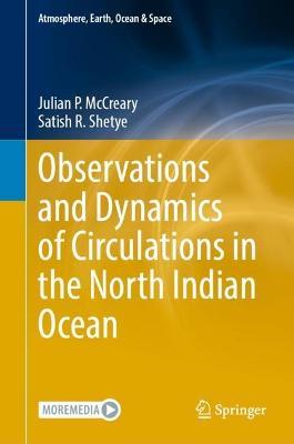 Observations and Dynamics of Circulations in the North Indian Ocean - Julian P. McCreary,Satish R. Shetye - cover