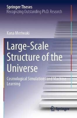 Large-Scale Structure of the Universe: Cosmological Simulations and Machine Learning - Kana Moriwaki - cover