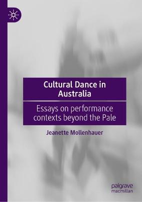 Cultural Dance in Australia: Essays on performance contexts beyond the Pale - Jeanette Mollenhauer - cover