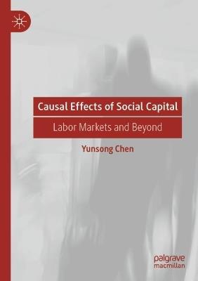 Causal Effects of Social Capital: Labor Markets and Beyond - Yunsong Chen - cover