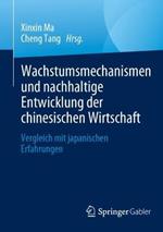 Wachstumsmechanismen und nachhaltige Entwicklung der chinesischen Wirtschaft: Vergleich mit japanischen Erfahrungen