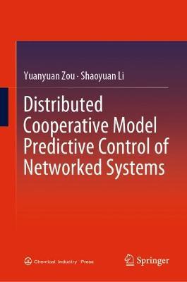 Distributed Cooperative Model Predictive Control of Networked Systems - Yuanyuan Zou,Shaoyuan Li - cover