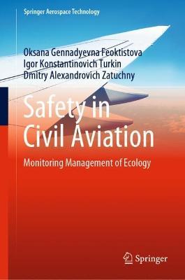 Safety in Civil Aviation: Monitoring Management of Ecology - Oksana Gennadyevna Feoktistova,Igor Konstantinovich Turkin,Dmitry Alexandrovich Zatuchny - cover