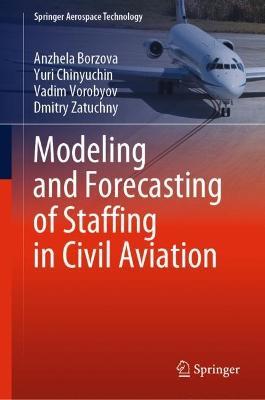 Modeling and Forecasting of Staffing in Civil Aviation - Anzhela Borzova,Yuri Chinyuchin,Vadim Vorobyov - cover