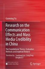 Research on the Communication Effects and Mass  Media Credibility in China: The Foundational Theory, Evaluation Methods and Empirical Analysis