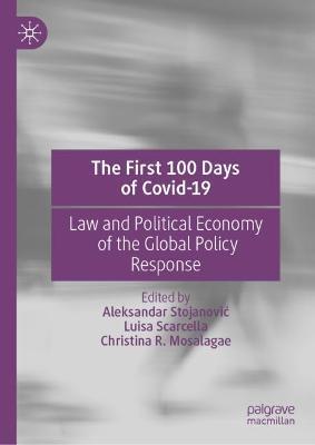 The First 100 Days of Covid-19: Law and Political Economy of the Global Policy Response - cover