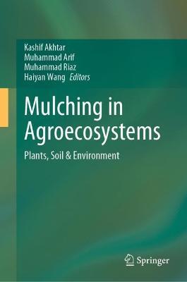 Mulching in Agroecosystems: Plants, Soil & Environment - cover