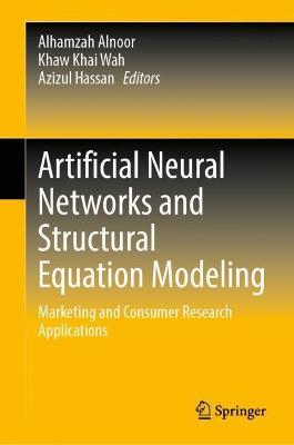 Artificial Neural Networks and Structural Equation Modeling: Marketing and Consumer Research Applications - cover