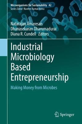 Industrial Microbiology Based Entrepreneurship: Making Money from Microbes - cover