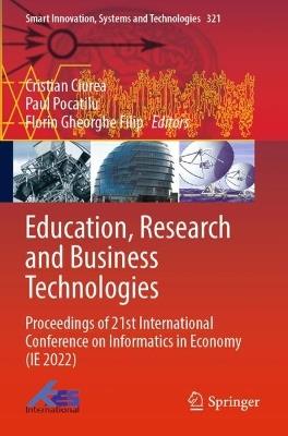 Education, Research and Business Technologies: Proceedings of 21st International Conference on Informatics in Economy (IE 2022) - cover