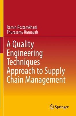 A Quality Engineering Techniques Approach to Supply Chain Management - Ramin Rostamkhani,Thurasamy Ramayah - cover