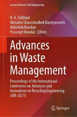Advances in Waste Management: Proceedings of the International Conference on Advances and Innovations in Recycling Engineering (AIR-2021) - cover