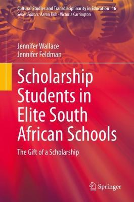 Scholarship Students in Elite South African Schools: The Gift of a Scholarship - Jennifer Wallace,Jennifer Feldman - cover