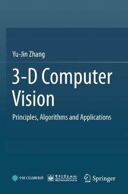3-D Computer Vision: Principles, Algorithms and Applications - Yu-Jin Zhang - cover