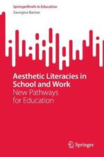 Aesthetic Literacies in School and Work: New Pathways for Education