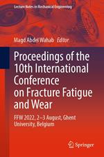 Proceedings of the 10th International Conference on Fracture Fatigue and Wear
