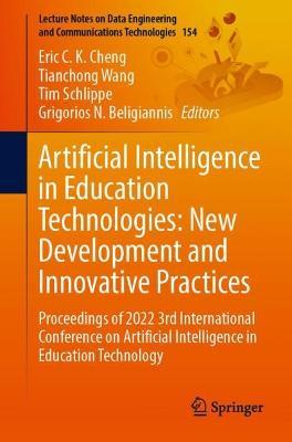Artificial Intelligence in Education Technologies: New Development and Innovative Practices: Proceedings of 2022 3rd International Conference on Artificial Intelligence in Education Technology - cover