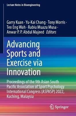 Advancing Sports and Exercise via Innovation: Proceedings of the 9th Asian South Pacific Association of Sport Psychology International Congress (ASPASP) 2022, Kuching, Malaysia - cover