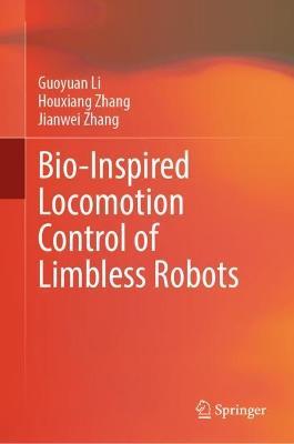 Bio-Inspired Locomotion Control of Limbless Robots - Guoyuan Li,Houxiang Zhang,Jianwei Zhang - cover
