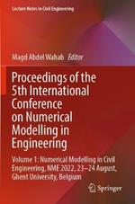 Proceedings of the 5th International Conference on Numerical Modelling in Engineering: Volume 1: Numerical Modelling in Civil Engineering, NME 2022, 23-24 August, Ghent University, Belgium