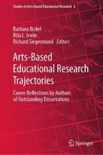 Arts-Based Educational Research Trajectories: Career Reflections by Authors of Outstanding Dissertations