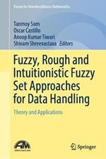 Fuzzy, Rough and Intuitionistic Fuzzy Set Approaches for Data Handling: Theory and Applications