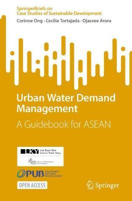 Urban Water Demand Management: A Guidebook for ASEAN - Corinne Ong,Cecilia Tortajada,Ojasvee Arora - cover