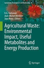 Agricultural Waste: Environmental Impact, Useful Metabolites and Energy Production