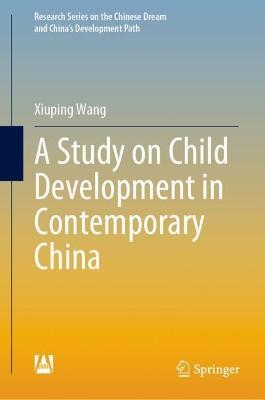 A Study on Child Development in Contemporary China - Xiuping Wang - cover