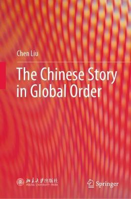 The Chinese Story in Global Order - Chen Liu - cover