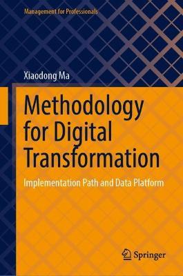 Methodology for Digital Transformation: Implementation Path and Data Platform - Xiaodong Ma - cover