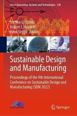 Sustainable Design and Manufacturing: Proceedings of the 9th International Conference on Sustainable Design and Manufacturing (SDM 2022) - cover
