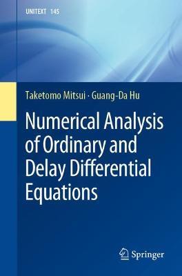Numerical Analysis of Ordinary and Delay Differential Equations - Taketomo Mitsui,Guang-Da Hu - cover
