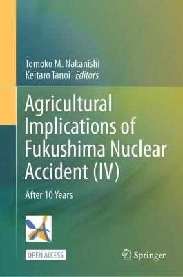 Agricultural Implications of Fukushima Nuclear Accident (IV): After 10 Years - cover