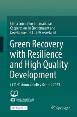 Green Recovery with Resilience and High Quality Development: CCICED Annual Policy Report 2021 - CCICED - cover